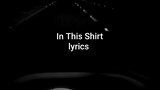 In This Shirt - The Irrepressible (Lyrics) In This Shirt I Can Be You To Be Near You