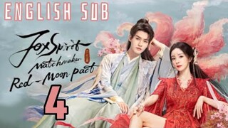 {Eng Sub} Eps 04 | Fox Spirit Matchmaker : Red-Moon Pact 2024