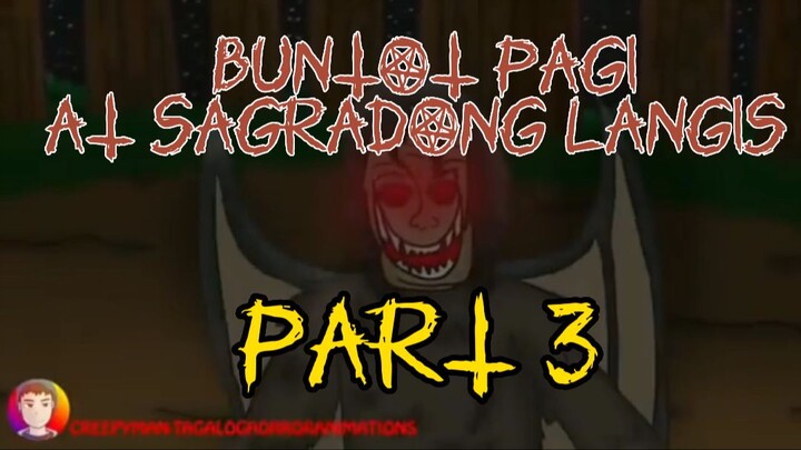 PART 3 | BUNTOT PAGI AT SAGRADONG LANGIS | TAGALOG HORROR ANIMATION