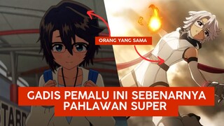 gadis pemalu ini sebenarnya pahlawan super