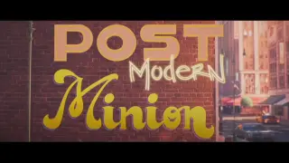 !minions the rise of gru-post modern minion-a new minions short film