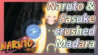 Naruto & Sasuke crushed Madara