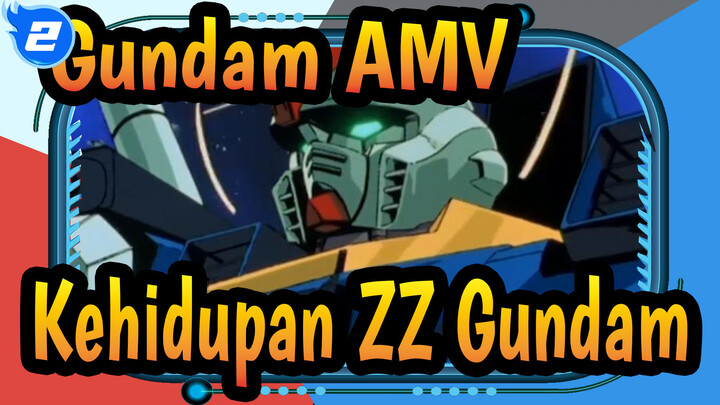 [Gundam AMV] Kehidupan ZZ Gundam_2
