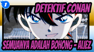 [Detektif Conan / Ikonik] Semuanya Adalah Bohong - aLIEz_1