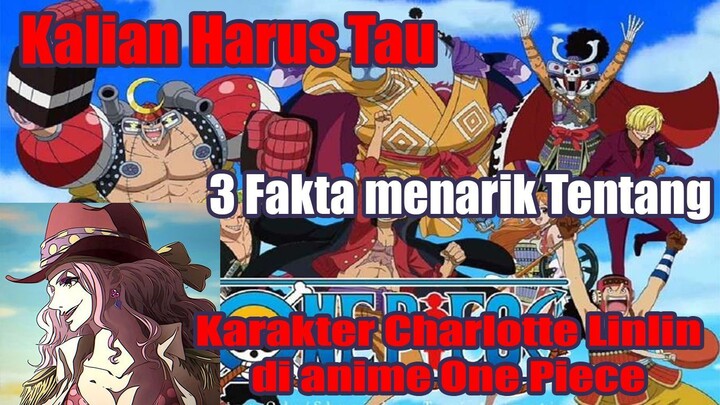 Kalian Harus Tau 3 Fakta Menarik Tentang Karakter Charlotte Linlin di Anime One Piece