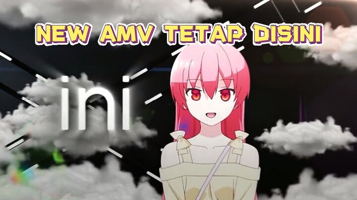 NEW AMV REMAKE | TETAP DISINI |