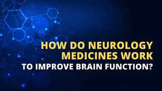 How Do Neurology Medicines Work to Improve Brain Function?