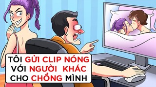 TÔI GỬI CLIP NÓNG VỚI NGƯỜI ĐÀN ÔNG KHÁC CHO CHỒNG MÌNH | Buôn Chuyện Quanh Ta #BCQT