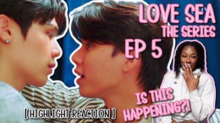 ต้องรักมหาสมุทร Love Sea The Series ✿ EP 5 [ HIGHLIGHT REACTION ]