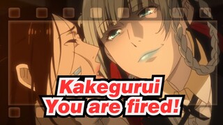 [Kakegurui ] You are fired!
