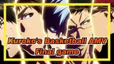 [Kuroko's Basketball AMV] ～Final game～