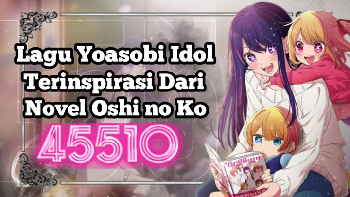 Novel Yang Menjadi Inspirasi Lagu Opening Oshi no Ko | Bahas Anime Oshi no Ko
