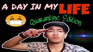 A DAY IN MY LIFE ( Quarantine Edition )