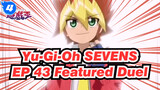 Yu-Gi-Oh SEVENS EP 43 Featured Duel_4