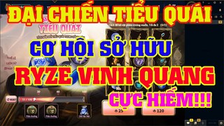 [LMHT] REVIEW SỰ KIỆN ĐẠI CHIẾN TIỂU QUÁI | CƠ HỘI SƠ HỮU RYZE VINH QUANG CỰC HIẾM CÙNG NHỀU KỈ VẬT