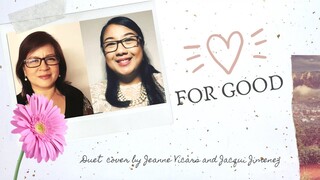 FOR GOOD (duet cover by Jeanne Vicars and Jacqui Jimenez)