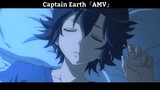 Captain Earth「AMV」Hay Nhất
