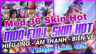 CÁCH MOD 36 SKIN HOT PICK LIÊN QUÂN MÙA 22 - MOD SKIN FULL HIỆU ỨNG KHÔNG LỖI MẠNG