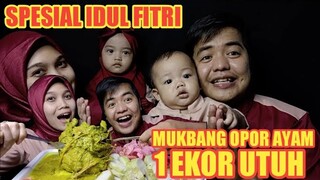 SPESIAL IDUL FITRI! MUKBANG OPOR AYAM 1 EKOR DAN LONTONG BERSAMA ISTRI !!