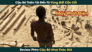 Cậu Bé Thiên Tài Mang Nước Về Bản Làng Nhờ Tạo Ra Máy Phát Điện Mượn Lực Gió || Phê Phim Review