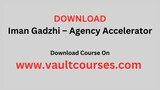 Free Download Iman Gadzhi Agency Accelerator Course
