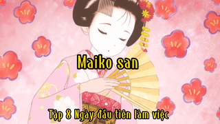 Maiko san_Tập 8 Ngày đầu làm việc