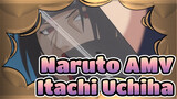 Naruto AMV
Itachi Uchiha