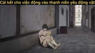 Cái kết cho việc động vào thanh niên yêu động vật#anime#edit#clip