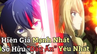 "Hiền Giả Mạnh Nhất Sở Hữu Dấu Ấn Yếu Nhất Tập 3" | Tóm Tắt Anime Hay