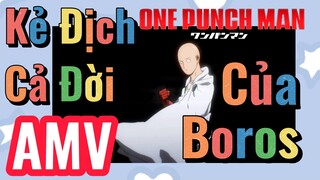 [One Punch Man] AMV | Kẻ Địch Cả Đời Của Boros