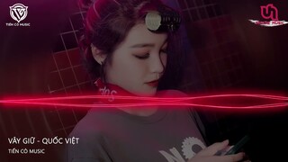 Vây Giữ - Quốc Việt || Nhạc Hoa Remix Hot TIk Tok 2022