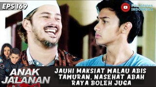 JAUHI MAKSIAT WALAU ABIS TAWURAN, NASEHAT ABAH RAYA BOLEH JUGA - ANAK JALANAN 169