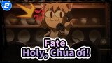 Fate|【Fate/Zero】Holy, Chúa ơi!_2