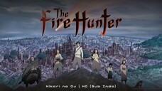 Eps- 10 FINAL | Hikari no Ou (The Fire Hunter) Subtitle Indonesia