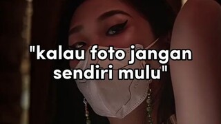 “kalau foto jangan sendiri mulu”