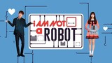 Im Not A Robot - FIRST Episode 1 (Tagalog Dubbed)