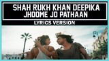 Jhoome Jo Pathaan Song | Shah Rukh Khan, Deepika | [ Lyrics Version ]