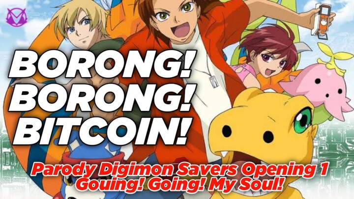 Parody Cover: Borong! Borong! Bitcoin! (Parody Digimon Savers Opening 1 Gouing! Going! My Soul!)