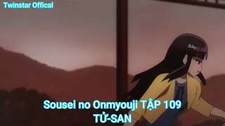Sousei no Onmyouji TẬP 109-TỬ-SAN