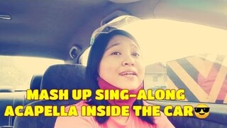 MASH UP SING-ALONG ACAPELLA INSIDE THE CAR KWEENYASMIN|Yasmin Asistido