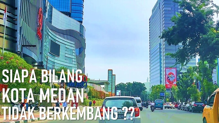 SIAPA  BILANG  KOTA  MEDAN  TIDAK  BERKEMBANG