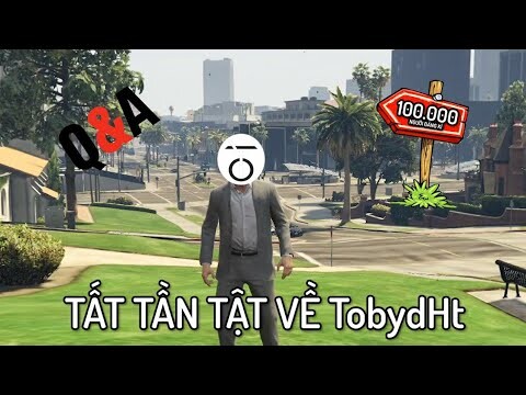 TẤT TẦN TẬT về TobydHt (Q&A #2)