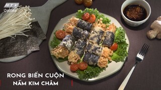 RONG BIỂN CUỘN NẤM KIM CHÂM | MÓN NGON MỖI NGÀY | VIVU TV