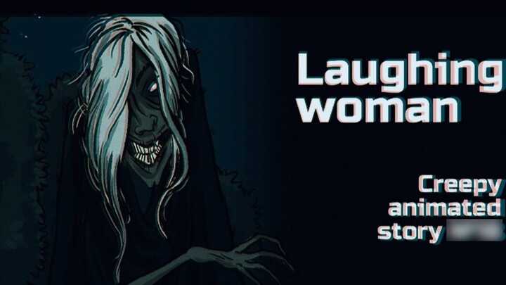 [Hoạt hình kinh dị] Người phụ nữ cười Có một người phụ nữ cao đáng sợ ở bên ngoài cứ cười mãi. Cô ấy