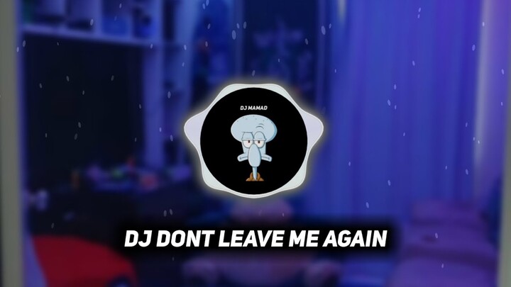 DJ DON'T LEAVE ME AGAIN ALISABAT | DJ TIKTOK TERBARU 2022 JEDAG JEDUG