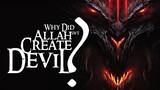 THE ARMY OF SATAN- PART 1 - Why did God (Allah) Create Devil?