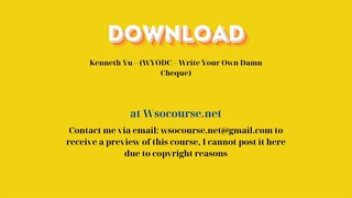 Kenneth Yu – (WYODC – Write Your Own Damn Cheque) – Free Download Courses