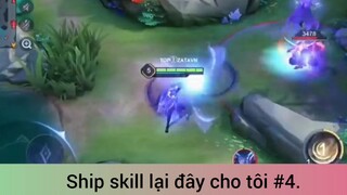 Ship skill lại đây cho tôi p4