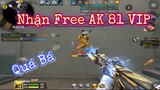 CF Mobile : Review AK 81 Hàng Free Cây Này Bắn Mạnh Quá AE ơii