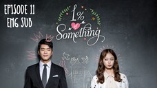 1% OF SOMETHING EP 11 (ENG SUB)